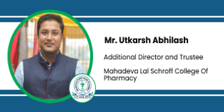 Mahadeva Lal Schroff College of Pharmacy, Aurangabad, Additional Director and Trustee: Mr. Utkarsh Abhilash Interview